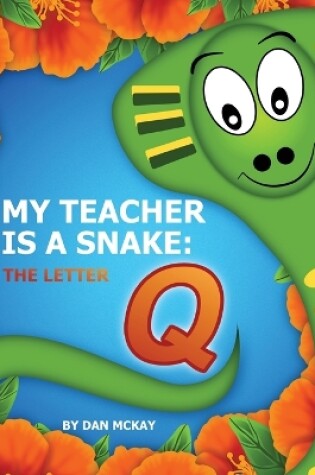 Cover of My Teacher is a snake the Letter Q