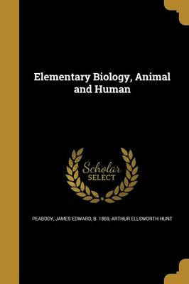 Book cover for Elementary Biology, Animal and Human