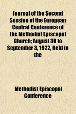 Book cover for Journal of the Second Session of the European Central Conference of the Methodist Episcopal Church; August 30 to September 3, 1922, Held in the