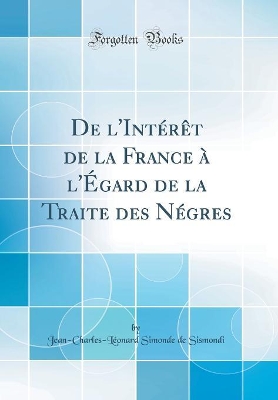 Book cover for De l'Intérêt de la France à l'Égard de la Traite des Négres (Classic Reprint)