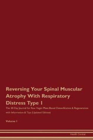 Cover of Reversing Your Spinal Muscular Atrophy With Respiratory Distress Type 1