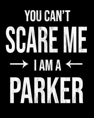 Book cover for You Can't Scare Me I'm A Parker
