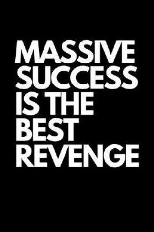 Cover of Massive Success Is the Best Revenge