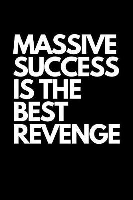 Book cover for Massive Success Is the Best Revenge