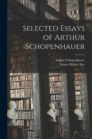 Cover of Selected Essays of Arthur Schopenhauer