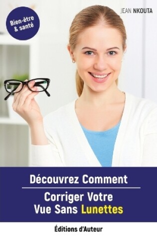 Cover of Découvrez Comment Corriger Votre Vue Sans Lunettes