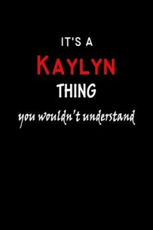 Cover of It's a Kaylyn Thing You Wouldn't Understandl