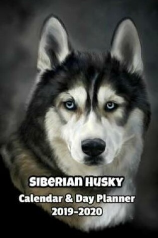 Cover of Siberian Husky Calendar & Day Planner 2019-2020