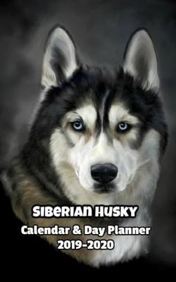 Book cover for Siberian Husky Calendar & Day Planner 2019-2020