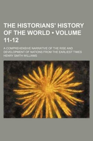 Cover of The Historians' History of the World (Volume 11-12); A Comprehensive Narrative of the Rise and Development of Nations from the Earliest Times