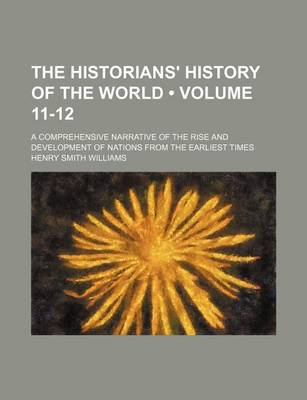 Book cover for The Historians' History of the World (Volume 11-12); A Comprehensive Narrative of the Rise and Development of Nations from the Earliest Times