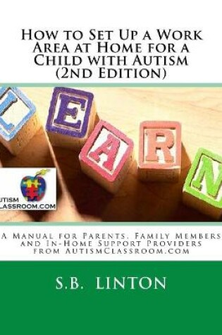 Cover of How to Set Up a Work Area at Home for a Child with Autism (2nd Edition)