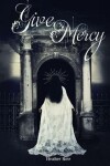 Book cover for Give Mercy