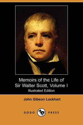 Book cover for Memoirs of the Life of Sir Walter Scott, Volume I (Illustrated Edition) (Dodo Press)