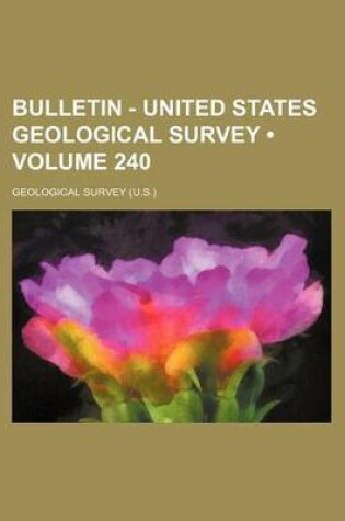 Cover of Bulletin - United States Geological Survey (Volume 240)