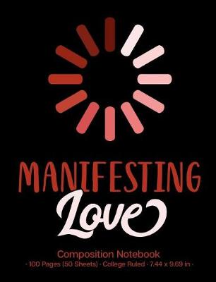 Book cover for Manifesting Love Composition Notebook