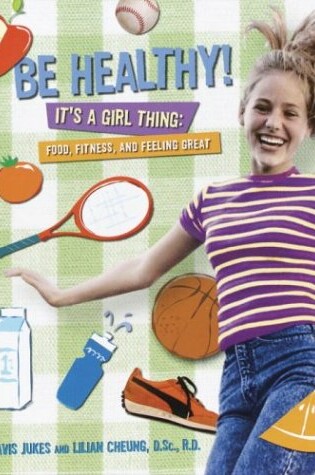 Cover of Be Healthy! It's a Girl Thing
