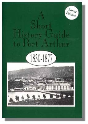 Book cover for A Short History Guide to Port Arthur, 1830-1877