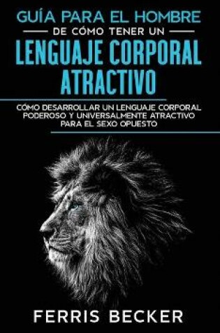 Cover of Guia para el Hombre de Como Tener un Lenguaje Corporal Atractivo