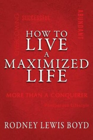 Cover of How to Live a Maximized Life
