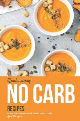 Cover of Mouthwatering No Carb Recipes