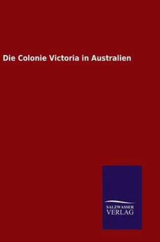 Cover of Die Colonie Victoria in Australien