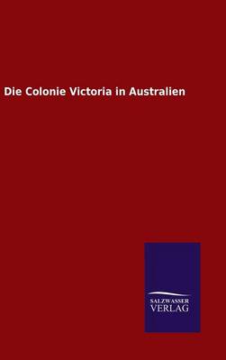 Book cover for Die Colonie Victoria in Australien