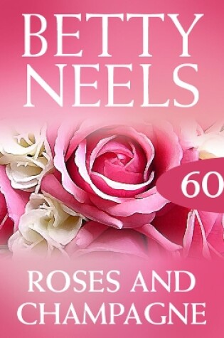 Cover of Roses And Champagne (Betty Neels Collection)