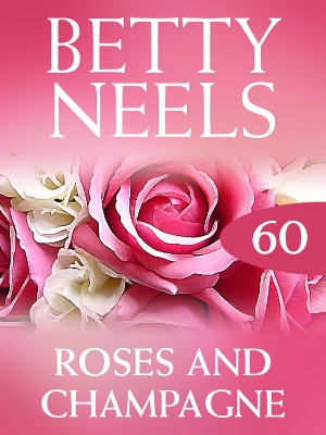 Book cover for Roses And Champagne (Betty Neels Collection)