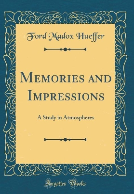 Book cover for Memories and Impressions: A Study in Atmospheres (Classic Reprint)