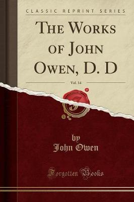 Book cover for The Works of John Owen, D. D, Vol. 14 (Classic Reprint)