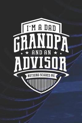 Book cover for I'm A Dad Grandpa & An Advisor Nothing Scares Me