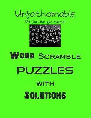 Book cover for Unfathomable Old fashion girl names Word Scramble puzzles with Solutions