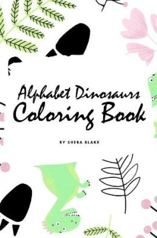 Cover of Alphabet Dinosaurs Coloring Book for Children (8x10 Coloring Book / Activity Book)