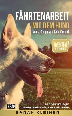 Book cover for Fahrtenarbeit mit dem Hund - Vom Anfanger zum Schnuffelprofi