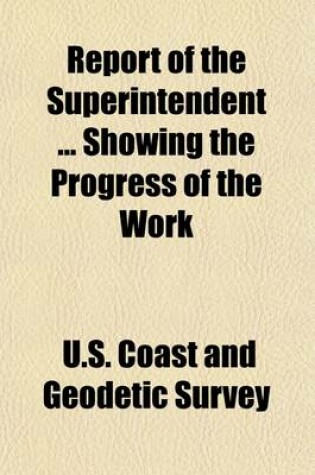 Cover of Report of the Superintendent Showing the Progress of the Work