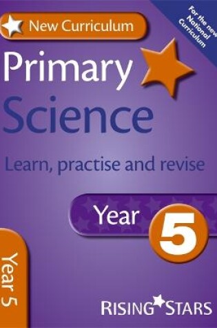 Cover of New Curriculum Primary Science Learn, Practise and Revise Year 5