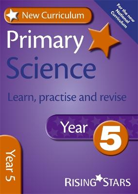 Book cover for New Curriculum Primary Science Learn, Practise and Revise Year 5