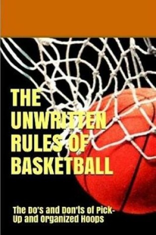 Cover of The UnWritten Rules of Basketball
