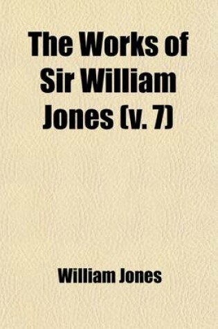 Cover of The Works of Sir William Jones (Volume 7)