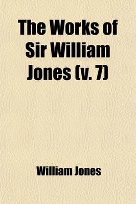 Book cover for The Works of Sir William Jones (Volume 7)