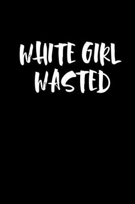 Book cover for White girl wasted