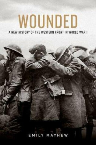 Cover of Wounded: A New History of the Western Front in World War I