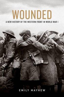 Book cover for Wounded: A New History of the Western Front in World War I