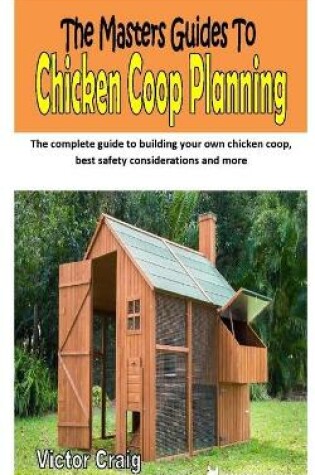 Cover of The Masters Guides to Chicken COOP Planning