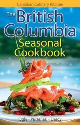 Book cover for British Columbia Seasonal Cookbook, The