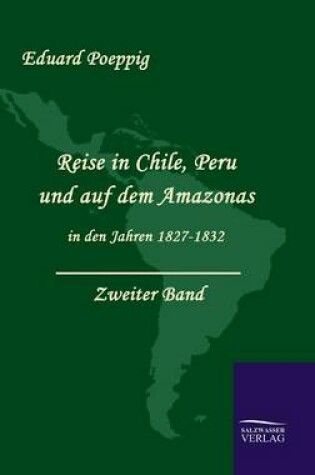 Cover of Reise in Chile, Peru und auf dem Amazonas in den Jahren 1827 - 1832 (Zweiter Band)