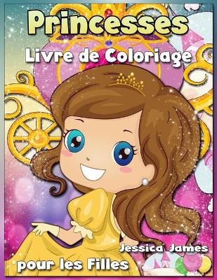 Book cover for Princesses Livre de Coloriage pour les Filles