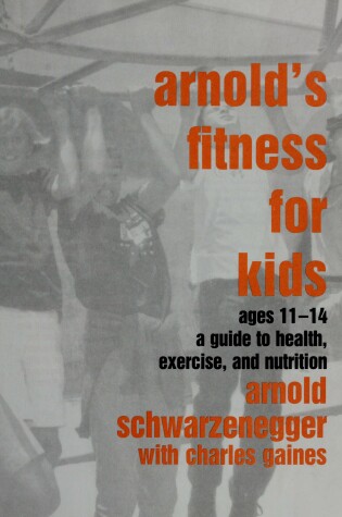 Cover of Arnold's Fitness for Kids, Age 11-14