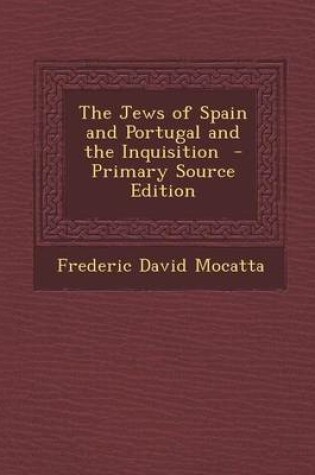 Cover of The Jews of Spain and Portugal and the Inquisition - Primary Source Edition